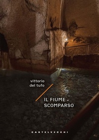 Abbildung von: Il fiume scomparso - Narrativa;Castelvecchi