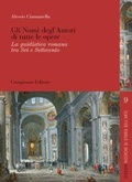 Cover: Gli nomi degl'autori di tutte le opere. La guidistica romana tra Sei e Settecento - Studium. Ricerche di storia dell'arte;Campisano Editore