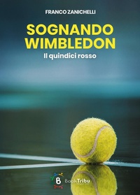 Abbildung von: Sognando Wimbledon. Il quindici rosso - BookTribu
