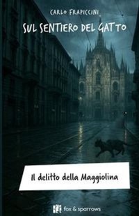 Abbildung von: Sul sentiero del gatto. Il delitto della Maggiolina - Fox&Sparrows Edizioni