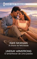 Cover: A chave da felicidade - O amanhecer de uma paix&atilde;o - Harlequin, uma divis&atilde;o de HarperCollins Ib&eacute;rica, S.A.