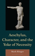 Cover: Aeschylus, Character, and the Yoke of Necessity - Bloomsbury Academic