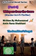 Cover: Whispers from the Grave (Part 6) (Murder-Science Fiction-Thriller) - Muhammad Amin Rana Shekhani. Karachi-Pk.