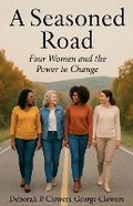Cover: A Seasoned Road - George H. Clowers, Jr.