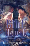 Cover: Blue House (In the Pines Book 3) - Meredith Spies