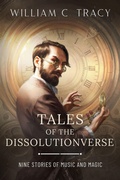 Cover: Tales of the Dissolutionverse (The Dissolution Cycle, #4) - Space Wizard Science Fantasy