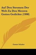 Cover: Auf Den Stromen Der Welt Zu Den Meeren Gottes Gedichte (1908) - Kessinger Publishing