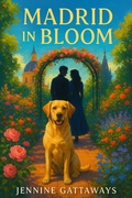 Cover: Madrid in Bloom (Books to Read on Vacation, #3) - Jennine Gattaways