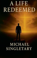 Cover: A Life Redeemed - Michael Singletary