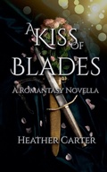 Cover: A Kiss of Blades - Heather Carter