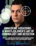 Cover: Unmasking Assassins:  A Whistleblower's Art of Criminology and Detection: Son of O. J. Simpson and John Gotti's Expert Witness Exposes Assassination Plots, and CIA Brainwashing Rumors (DIY DETECTIVE | ASSASSIN HUNTERS ACADEMY, #2) - DIY DETECTIVE | ASSASSIN HUNTERS ACADEMY