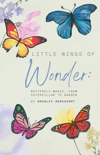 Abbildung von: Little Wings of Wonder - Bradley Barkhurst