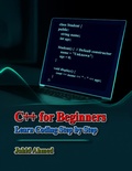 Cover: C++ for Beginners: Learn Coding Step by Step (Learn to Code Series, #1) - Jahid Ahmed