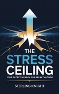 Cover: The Stress Ceiling - Bread of Life Books, LLC