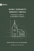 Cover: How to Build a Healthy Church / Kako izgraditi zdravu crkvu - 9Marks