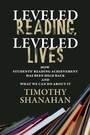 Cover: Leveled Reading, Leveled Lives - Harvard Education Press