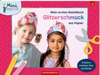 Abbildung von: Mein erstes Bastelbuch - Glitzerschmuck aus Papier - Coppenrath