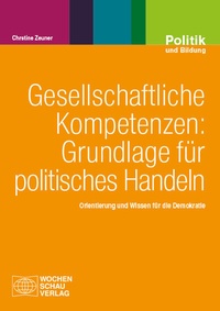Abbildung von: Gesellschaftliche Kompetenzen: Grundlage für politisches Handeln - Wochenschau Verlag
