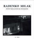 Cover: Radenko Milak: Post-Millenium Tension - Snoeck