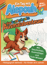 Abbildung von: Ein Tag mit Alepouh - das kunterbunte Ausmalabenteuer - Farbenabenteuer Verlag