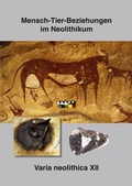 Cover: Varia neolithica XII - Mensch - Tier - Beziehungen im Neolithikum - Beier & Beran