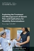 Cover: Exploring the Treatment and Management of Chronic Pain and Implications for Disability Determinations - National Academies Press