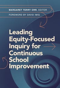 Enlarge image Cover: Leading Equity-Focused Inquiry for Continuous School Improvement - Teachers' College Press