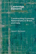 Cover: Constructing Economic Nationalisms in Brazil and India - Cambridge University Press
