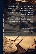 Cover: Letters From the Lake Poets, Samuel Taylor Coleridge, William Wordsworth, Robert Southey, to Daniel Stuart, Editor of the Morning Post and the Courier, 1800-1838. Printed for Private Circulation - Hutson Street Press