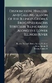 Abbildung von: Distribution, Habitat, and Calling Season of the Illinois Chorus Frog (Pseudacris Streckeri Illinoensis) Along the Lower Illinois River - Hutson Street Press