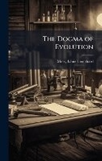 Enlarge image Cover: The Dogma of Evolution - Hutson Street Press