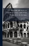 Cover: Ricerche sulla storia e sul diritto publico di Roma - Hutson Street Press