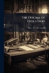 Enlarge image Cover: The Dogma of Evolution - Hutson Street Press