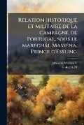 Cover: Relation historique et militaire de la campagne de Portugal, sous le marA(c)chal MassA(c)na, Prince d'Essling - Hutson Street Press