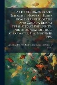 Abbildung von: A List of Common and Scientific Names of Fishes From the United States and Canada. Report Presented at the Eighty-ninth Annual Meeting, Clearwater, Fla., Sept. 16-18, 1959 - Hutson Street Press