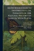 Cover: An Introduction to Entomology, or, Elements of the Natural History of Insects - Hutson Street Press