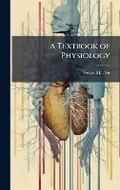 Cover: A Textbook of Physiology - Hutson Street Press