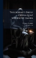 Cover: Theophrasti Eresii Opera quae supersunt omnia - Hutson Street Press