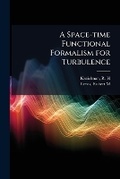 Cover: A Space-time Functional Formalism for Turbulence - Hutson Street Press