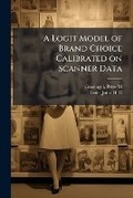 Cover: A Logit Model of Brand Choice Calibrated on Scanner Data - Hutson Street Press