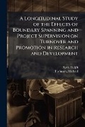 Cover: A Longitudinal Study of the Effects of Boundary Spanning and Project Supervision on Turnover and Promotion in Research and Development - Hutson Street Press
