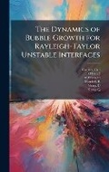 Cover: The Dynamics of Bubble Growth for Rayleigh-Taylor Unstable Interfaces - Hutson Street Press