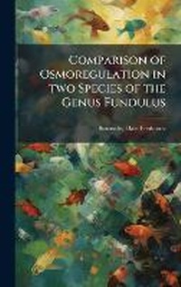 Abbildung von: Comparison of Osmoregulation in two Species of the Genus Fundulus - Hutson Street Press