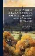 Cover: Histoire de l'entree de la reyne mere du roy tres-chrestien dans la Grande-Bretaigne - Hutson Street Press