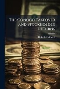 Enlarge image Cover: The Conoco Takeover and Stockholder Returns - Hutson Street Press
