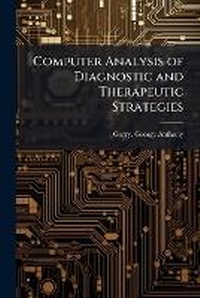 Abbildung von: Computer Analysis of Diagnostic and Therapeutic Strategies - Hutson Street Press
