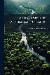Abbildung von: A Discussion of Australian Forestry - Hutson Street Press