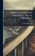 Cover: Deregulating the Electric Utility Industry - Hutson Street Press