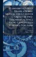 Cover: Planning a Purely Translational Motion for a Convex Object in Two-dimensional Space Using Generalized Voronoi Diagrams - Hutson Street Press