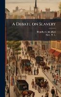 Abbildung von: A Debate on Slavery - Hutson Street Press